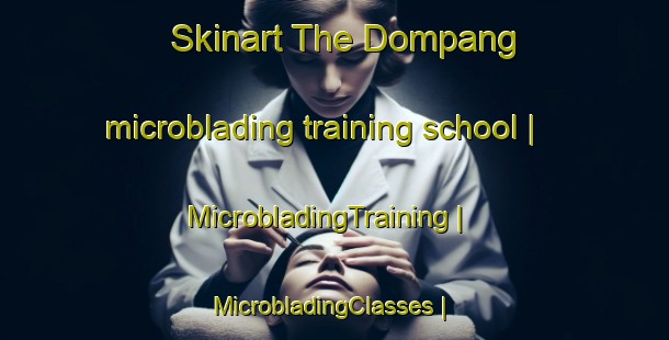 Skinart The Dompang microblading training school | MicrobladingTraining | MicrobladingClasses | SkinartTraining-Sweden
